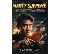Marty Supreme: Obsession, Ambition & the Ping-Pong American Dream - Fan Thematic Guide