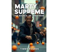 MARTY SUPREME: The Bounce of Greatness