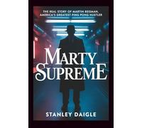 Marty Supreme: The Real Story of Martin Reisman, America's Greatest Ping Pong Hustler