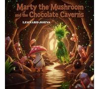 Marty the Mushroom and the Chocolate Caverns (Marty the Mushroom Series of Books)