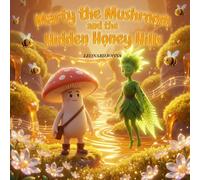 Marty the Mushroom and the Hidden Honey Hills: A Golden Tale of Bravery and Teamwork: An Illustrated Fantasy Adventure for Kids with Puzzles and ... Ages 4-8 (Marty the Mushroom Series of Books)