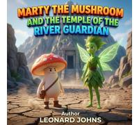 Marty the Mushroom and the Temple of the River Guardian: A Whimsical Fantasy Adventure for Kids: An Interactive Quest Filled with follow-along ... Aged 4-8 (Marty the Mushroom Series of Books)