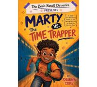 Marty vs. The Time Trapper: An ADHD Time Management for Kids with Big Ideas and the Grown-Ups Who Love Them