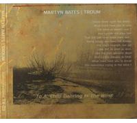 Martyn Bates & Troum - To a Child Dancing in the