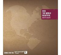 Martyn Joseph - Kiss The World Beautiful - Songs For The Let Yourself Trust