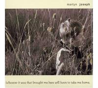 Martyn, Joseph - Whoever It Was That Brought Me Will Have to Take