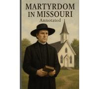 Martyrdom in Missouri: Annotated