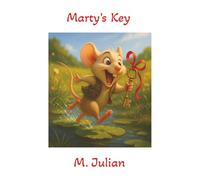 Marty's Key: Children's picture book about friendship, patience, understanding differences, and adventure | 6 x 9, 39 pages | Premium Color Images