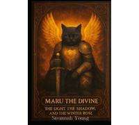 Maru the Divine: The Light, the Shadow, and the Winter Rose (The Dawnbound Chronicles)