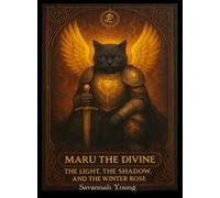 Maru the Divine: The Light, the Shadow, and the Winter Rose (The Dawnbound Chronicles)