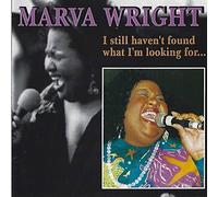 Marva Wright - I Still Haven'T Found What I Am Looking For