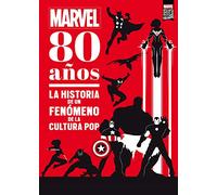 Marvel. 80 años: La historia de un fenómeno de la cultura pop (Marvel. Superhéroes)