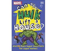 Marvel Can The Hulk Lift a House?: And 50 more Super Questions for Super Heroes