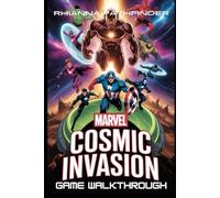 MARVEL COSMIC INVASION GAME WALKTHROUGH: Ultimate Strategies to Mastering Missions, Unlocking Hero Builds, and Dominating Combat with Expert tips