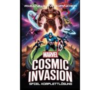 MARVEL COSMIC INVASION SPIEL KOMPLETTLÖSUNG: Ultimative Strategien, um Missionen zu meistern, Helden-Builds freizuschalten und Kämpfe zu dominieren - mit Expertentipps