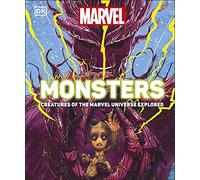 Marvel Monsters: Creatures Of The Marvel Universe Explored