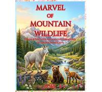 MARVEL OF MOUNTAIN WILDLIFE: Color & Discover the Amazing Creatures of the Rocky Heights