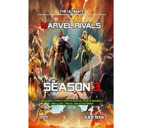 MARVEL RIVALS SEASON 3: COMPLETE GUIDE: Becoming A Pro Player In Marvel Rivals Season 3 (Best Tips, Tricks, and Strategies)