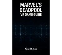 Marvel’s Deadpool VR Game Guide: Master Mojoworld, Uncover Secrets, and Dominate Combat with the Merc with a Mouth