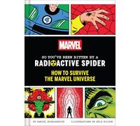 MARVEL SO YOUVE BEEN BITTEN BY A RADIOACTIVE SPIDER HC: How to Survive the Marvel Universe