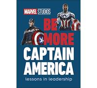 Marvel Studios Be More Captain America: BE MORE CAPTAIN AMERICA, Lessons in Leadership