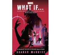 Marvel: What If . . . Wanda Maximoff and Peter Parker Were Siblings? (A Scarlet Witch & Spider-Man Story): 2
