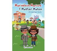 Marvelous Marcus and Master Mason: 6th Grade Super Sleuths