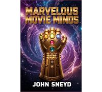 Marvelous Movie Minds: An Unofficial Quiz Book Packed with MCU Trivia - Questions on Every Movie, Show, and Character from the Marvel Cinematic Universe