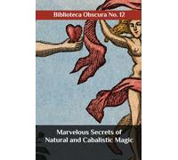 Marvelous Secrets of Natural and Cabalistic Magic: Biblioteca Obscura No. 12