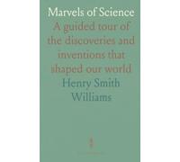 Marvels of Science: A guided tour of the discoveries and inventions that shaped our world