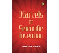 Marvels of Scientific Invention