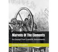 Marvels Of The Elements: An Excerpt From Scientific Amusements