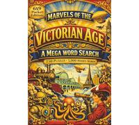 Marvels of the Victorian Age: A Mega Word Search: Pocket Edition Mega Value Get Over 4 Puzzle Books in 1 Step Into a Mega Victorian Word Search Collection with 250 Puzzles and 5000 Hidden Words