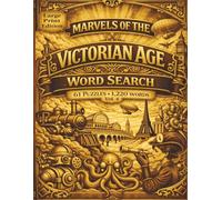 Marvels of the Victorian Age Word Search: Vol 4: Enter a Victorian World of Circulation and Exchange Where Travel, Trade, and Connection Expand Everyday Life in 61 puzzles and 1,220 words