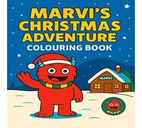 Marvi’s Christmas colouring book: Festive Holiday Colouring Fun with Santa, Reindeer & Marvi the Monster (Marvi the Monster Adventures)