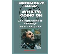 Marvin Gaye Album - What's Going On Every Song- An In-Depth Analysis of Marvin Gaye Album Track by Track