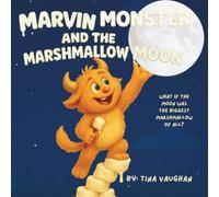 Marvin Monster and the Marshmallow Moon: Book One of the Marvin Monster Adventures