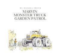 Marvin Monster Truck Garden Patrol: 1 (Marvin Monster Truck Nature Education)