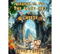 Marvin & Pip: The Lost City of Cheese
