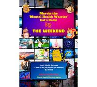 Marvin the “Mental Health Warrior” Cat’s Crew vs. the Weekend: Reset, Rebuild, Recharge - How to Not Just Survive the Weekend, But THRIVE (Mental Health Warrior Program)