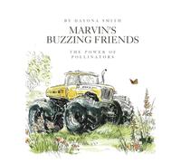 Marvin's Buzzing Friends: The Power of Pollinators: 4 (Marvin Monster Truck Nature Education)