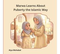 Marwa Learns About Puberty the Islamic Way cover: A Gentle Islamic Story for Girls About Puberty, Modesty, and Growing Up with Confidence