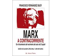 Marx a contracorriente. En el bicentenario del nacimiento del autor de El capital. (SIN COLECCION)
