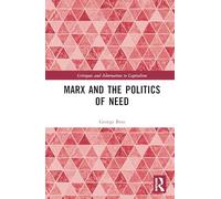 Marx and the Politics of Need (Critiques and Alternatives to Capitalism)