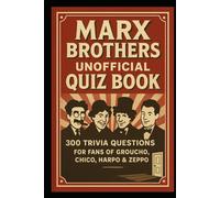 Marx Brothers Unofficial Quiz Book: 300 Trivia Questions To Entertain & Challenge Fans (Cool Quiz Books)