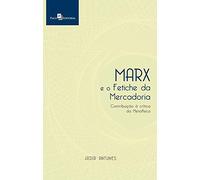 MARX E O FETICHE DA MERCADORIA