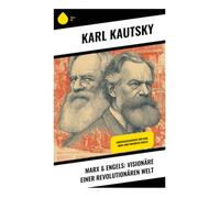 Marx & Engels: Visionäre einer revolutionären Welt: Lebensgeschichten von Karl Marx und Friedrich Engels
