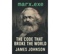 marx.exe: The Code That Broke the World