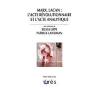 Marx Lacan : Lacte Révolutionnaire Et Lacte Analytique (ebook)