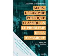 Marx, l'économie politique classique et le problème de la dynamique